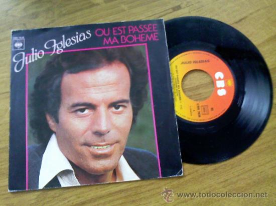 Julio Iglesias Ou Est Passee Ma Boheme Qu Comprar Discos Singles