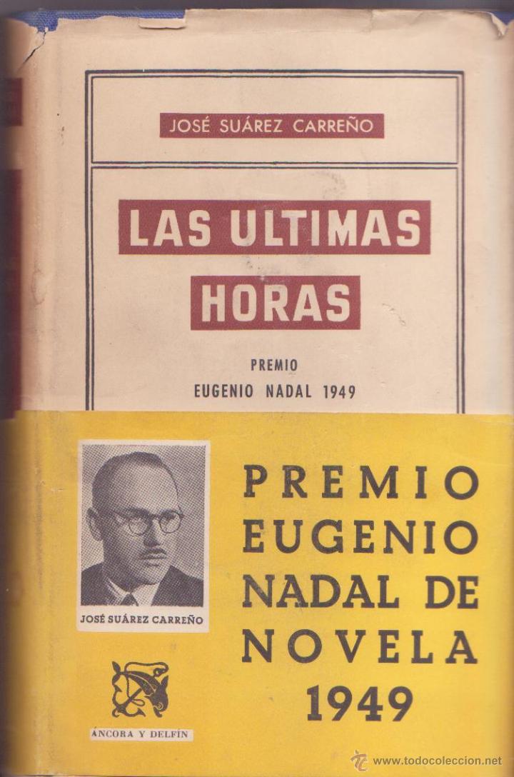1ª EDICION LAS ULTIMAS HORAS JOSE SUAREZ CARREÑO PREMIO EUGENIO NADAL 1949 ANCORA Y DELFIN (Libros de Segunda Mano (posteriores a 1936) - Literatura - Narrativa - Otros)