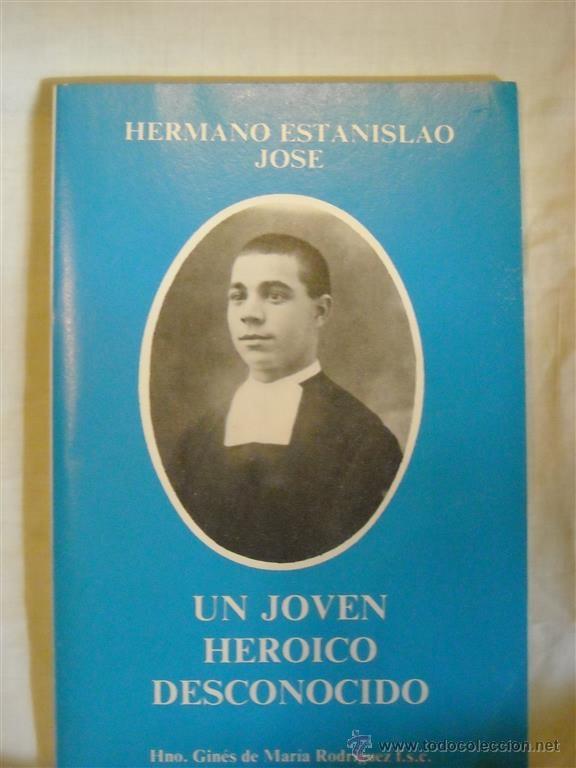 HERMANO ESTANISLAO JOSE, UN JOVER HEROICO DESCONOCIDO (Libros de Segunda Mano - Religión)
