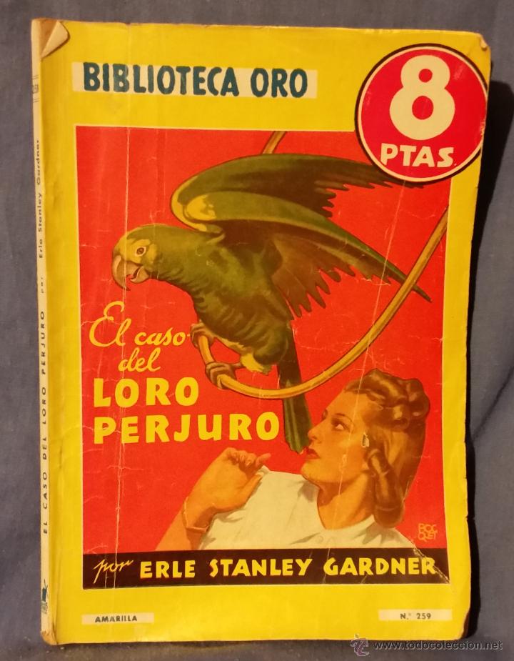 EL CASO DEL LORO PERJURO DE ERLE STANLEY GARDNER - 1949 - BIBLIOTECA DE ORO - Nº 259 - ED. MOLINO (Libros de segunda mano (posteriores a 1936) - Literatura - Narrativa - Terror, Misterio y Policíaco)