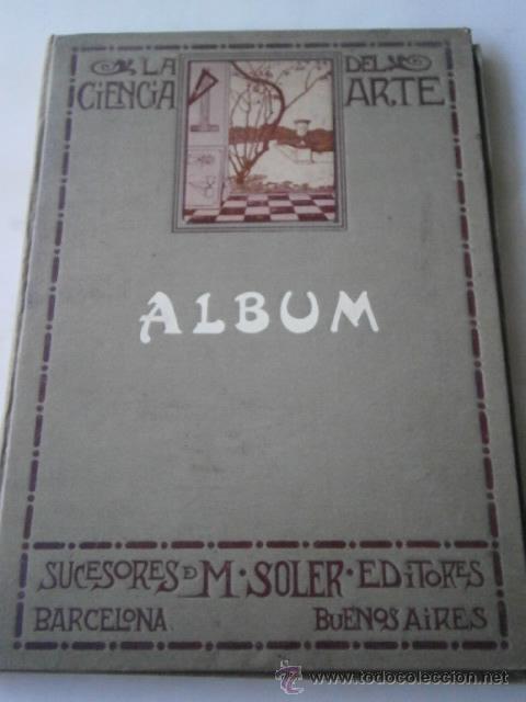 Collectionnisme Album: ALBUM LA CIENCIA DEL ARTE TAPAS DURAS.SUCESORES M.SOLER EDITORES,COMPLETO,BARATO