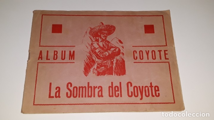 Collectionnisme Album: ANTIGUO ALBUM DE CROMOS EL COYOTE - LA SOMBRA DEL COYOTE - COMPLETO ED. CASULLERAS A&Ntilde;OS 40 / 50