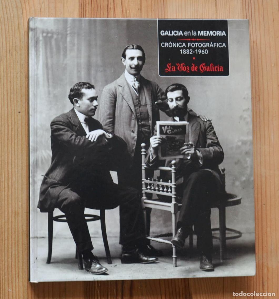 Colecionismo Caderneta: GALICIA EN LA MEMORIA . CR&Oacute;NICA FOTOGR&Aacute;FICA 1882-1960 . LA VOZ DE GALICIA