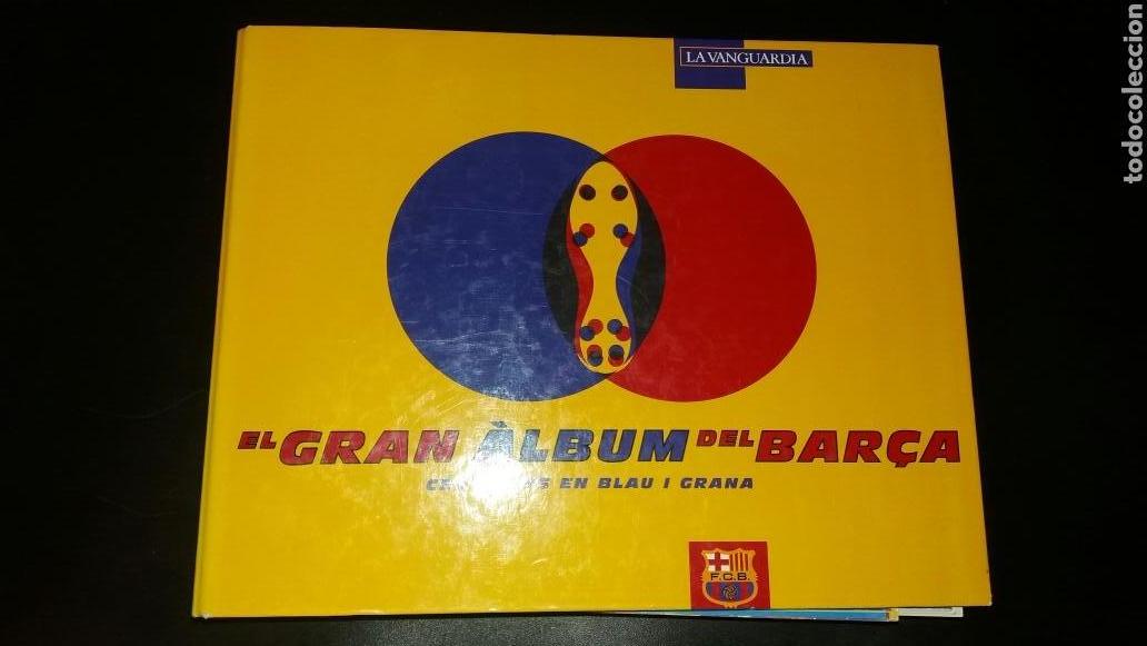 &Aacute;lbum de f&uacute;tbol completo: EL GRAN ALBUM DEL BAR&Ccedil;A- CENT ANYS EN BLAU I GRANA- COMPLETO.150 FICHAS.