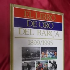 Álbum de fútbol completo: EL LIBRO DE ORO DEL BARÇA .1899/1995. COMPLETO