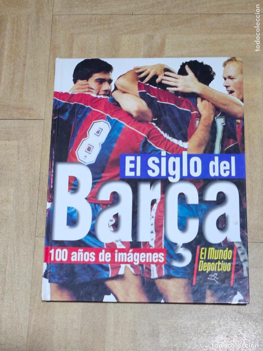 &Aacute;lbum de f&uacute;tbol completo: EL SIGLO DEL BAR&Ccedil;A 100 A&Ntilde;OS DE IM&Aacute;GENES LIBRO ALBUM COMPLETO - EL MUNDO DEPORTIVO