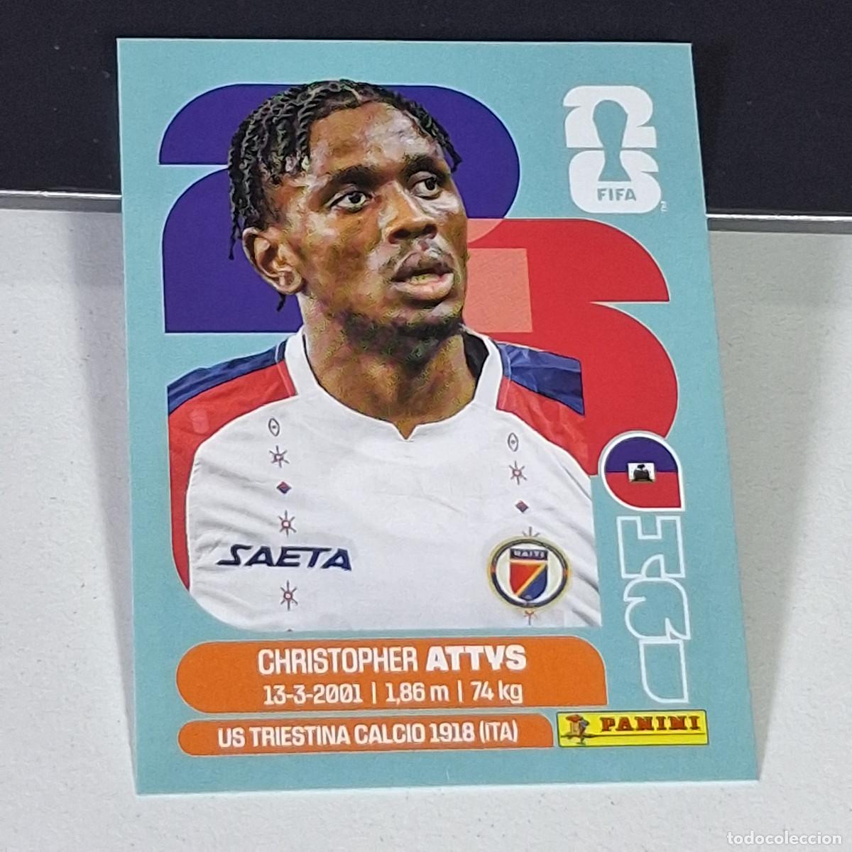 &Aacute;lbum de f&uacute;tbol completo: B3 HAI14 CHRISTOPHER ATTYS 14 HAITI HAI MUNDIAL FIFA WORLD CUP 2026 STICKER PANINI