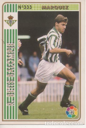 Coleccionismo deportivo: Cromo E003567: Trading Card. Las Fichas de la Liga 94-95. n&ordm; 333 Marquez, R. Betis Balonpi&eacute; - LFP