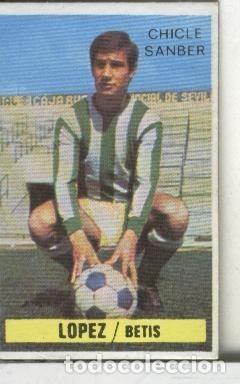 Coleccionismo deportivo: Cromos: Chicle Sanber: liga 74-75: Lopez del Betis - Varios