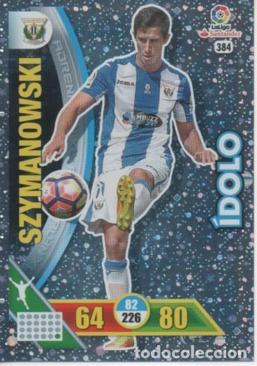 Coleccionismo deportivo: Cromo E002783: Trade Card Game Adrenalyn. Liga 2016-17, &Iacute;dolo. Szymanowski. C.D. Legan&eacute;s - LFP