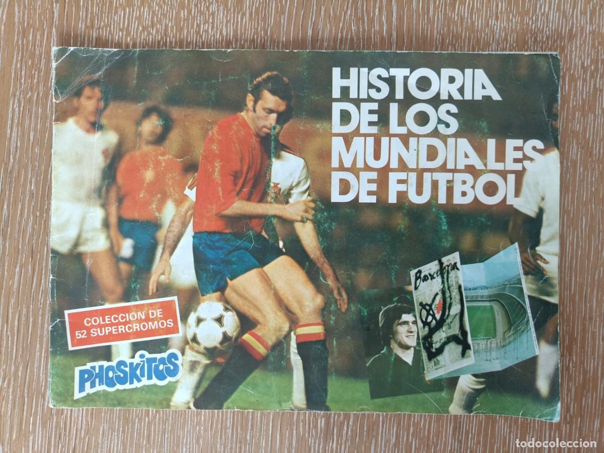 Coleccionismo deportivo: &Aacute;LBUM CROMOS HISTORIA DE LOS MUNDIALES DE F&Uacute;TBOL - PHOSKITOS