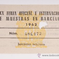 Coleccionismo Álbumes: ENTRADA FERIA OFICIAL E INTERNACIONAL DE MUESTRAS EN BARCELONA 1962