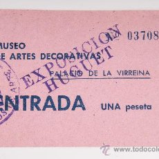 Coleccionismo Álbumes: ENTRADA EXPOSICION HUGUET MUSEO DE ARTES DECORATIVAS 1 PTAS