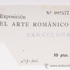 Coleccionismo Álbumes: ENTRADA EXPOSICION EL ARTE ROMANICO BARCELONA AÑO 1961 10 PTAS