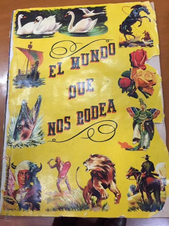 Collezionismo Album: EL MUNDO QUE NOS RODEA FALTAN 6 CROMOS SE VENDEN SUELTOS