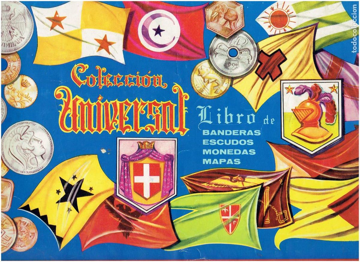 Collectable Incomplete Albums: * ALB&Uacute;M COLECCION UNIVERSAL * LIBRO DE BANDERAS ESCUDOS MAPAS * EDITORIAL ALES . A&Ntilde;O 1962 *