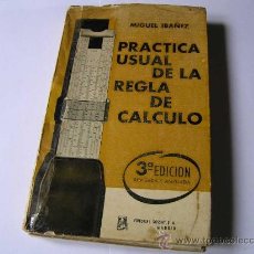 Antigüedades: PRACTICA USUAL DE LA REGLA DE CALCULO MIGUEL IBAÑEZ 3ª EDICION REVISADA Y AMPLIADA.1961 - SLIDE RULE