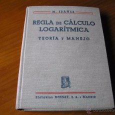 Antigüedades: LIBRO M. IBAÑEZ REGLA DE CALCULO LOGARITMICA TEORIA Y MANEJO EDITORIAL DOSSAT MADRID 1944 SLIDE RULE