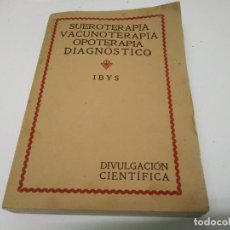 Antigüedades: LIBRO IBIS AÑO 1926 SUEROTERAPIA VACUNA OPOTERAPIA DIAGNOSTICO DIVULGACION CIENTIFICA MEDICAMENTO. Lote 196259121