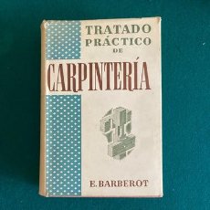 Antigüedades: E.BARBEROT ,ED.TRATADO PRACTICO DE CARPINTERIA ED.GUSTAVO GILI, 1952. Lote 284409638
