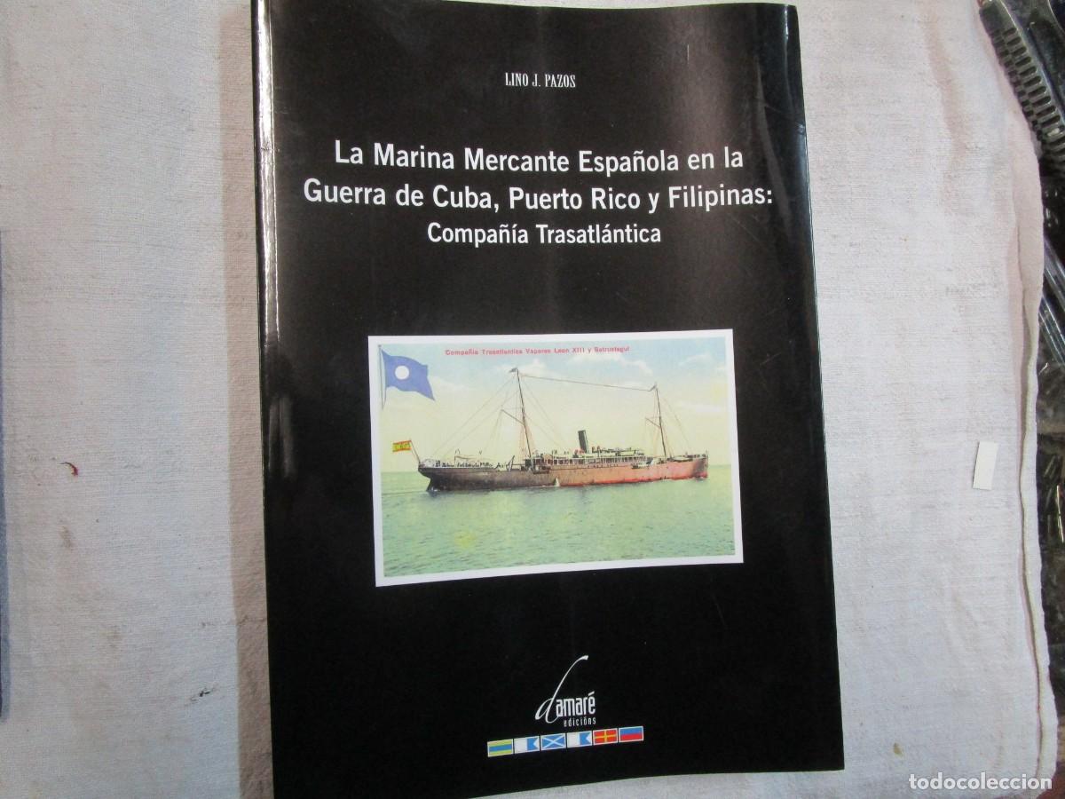 Antig&uuml;edades: * LA MARINA MERCANTE ESPA&Ntilde;OLA EN LA GUERRA DE CUBA PUERTO RICO FILIPINAS - 2007 - CIA TRASATLANTICA.