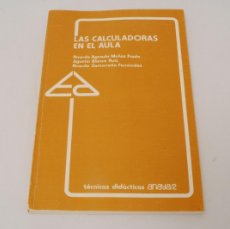 Antigüedades: LIBRO SOBRE LAS CALCULADORAS EN EL AULA. ANAYA. 1982. 13,5X21 CM. 112 PÁGINAS.. Lote 401812359