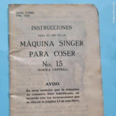 Antigüedades: INSTRUCCIONES MÁQUINA DE COSER SINGER Nº 15 BOBINA CENTRAL K1824 DEC 1926. 32 PÁG. FALTAN LAS TAPAS.