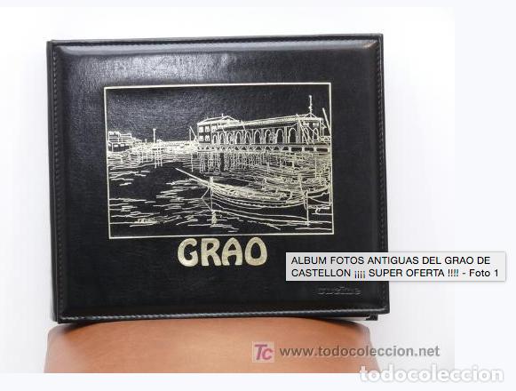 Antig&uuml;edades: &iexcl;&iexcl;&iexcl;LIQUIDACION!!! MAGNIFICO ALBUM CON M&Aacute;S DE 450 FOTOGRAFIAS ANTIGUAS DEL GRAO DE CASTEL&Oacute;N