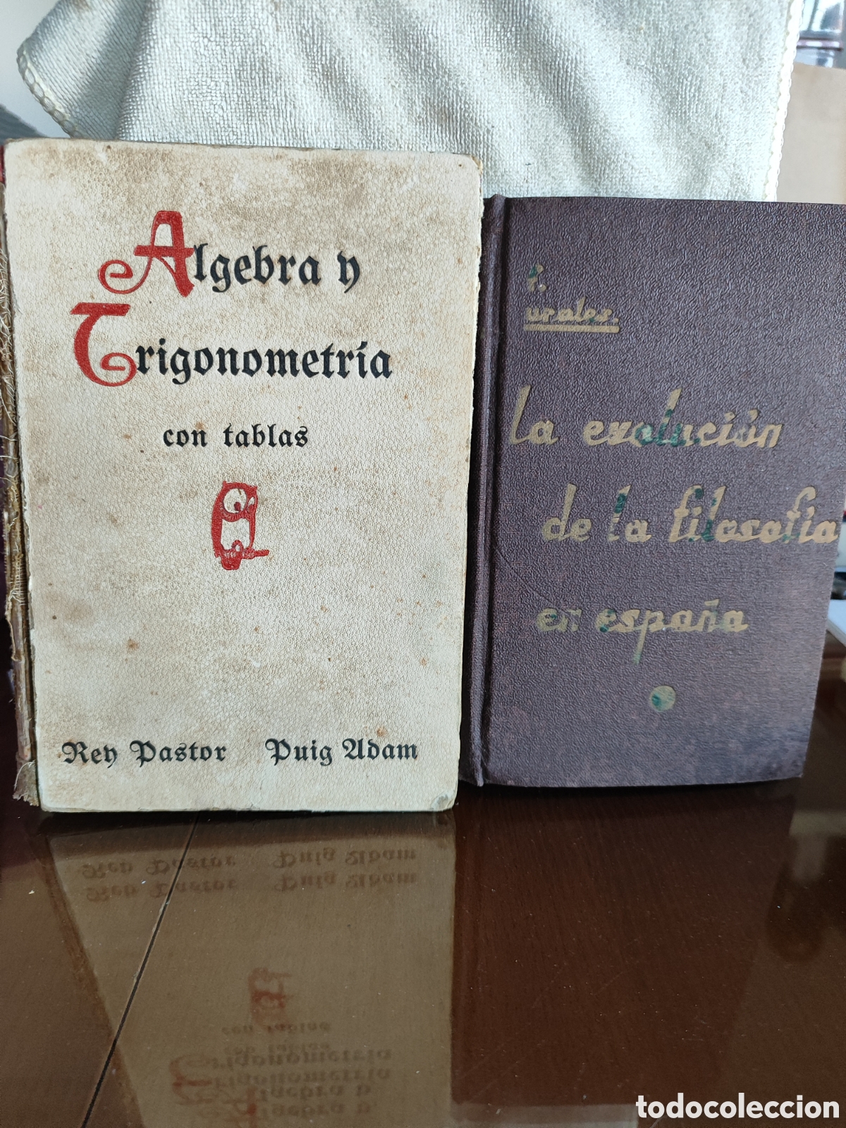 Antig&uuml;edades: Lote. La Evoluci&oacute;n de la filosof&iacute;a en Espa&ntilde;a y &Aacute;lgebra y Trigonometr&iacute;a con tablas intactas.