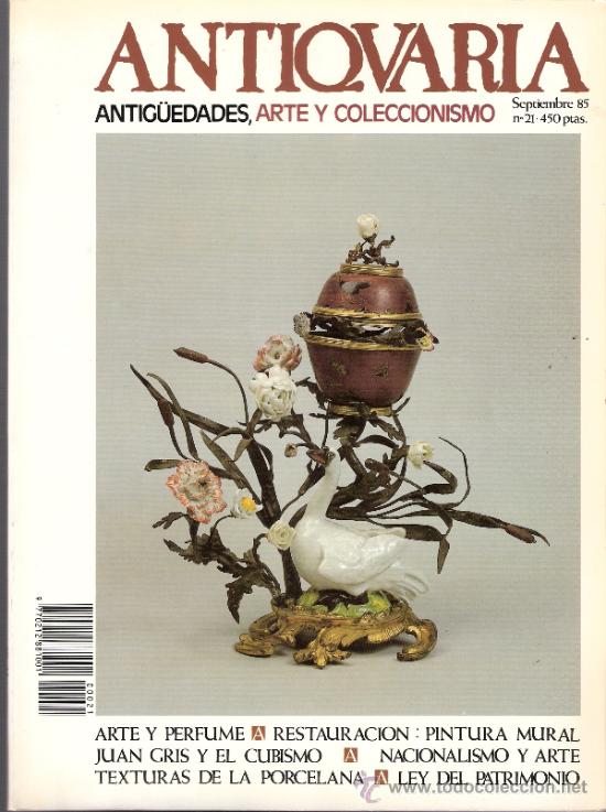 Antiques: Antiqvaria. N&ordm; 21. Septiembre 1985. Sumario.Antiquaria.Juan Gris.Arte y nacionalismos.Arte y Perfume