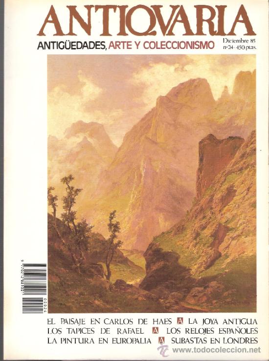 Antiquit&eacute;s: Antiqvaria. N&ordm; 24. Diciembre 1985. Sumario.Antiquaria.Carlos de Haes.Europalia'85.Tapices de Rafael.