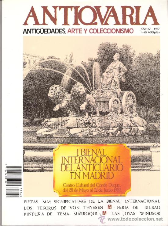 Antiques: Antiqvaria.  N&ordm; 40. Mayo 1987. Sumario.Antiquaria.TesorosVon Thyssen. Joyas Windsor.Bienal de Madrid