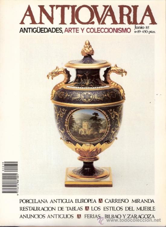 Antiquit&eacute;s: Antiqvaria. N&ordm; 19. Junio 1985. Sumario.Antiquaria.Edmund Peel.Carre&ntilde;o de Miranda.Celestino Espinosa.