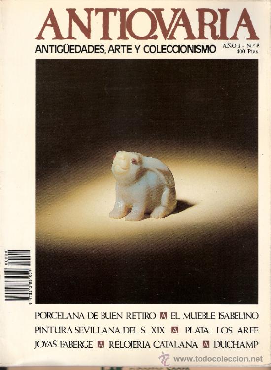 Antiguidades: Antiqvaria.  N&ordm; 8.1984. Sumario.Antiquaria. Los Arfe. Faberg&eacute;.Cer&aacute;mica Buen Retiro.Duchamp.