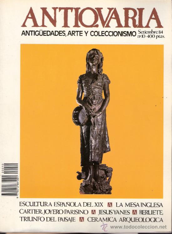 Antiguidades: Antiqvaria.  N&ordm; 10. Septiembre 1984. Sumario.Antiquaria.La Giralda.Custodia.Cartier.Jesus Yanes.