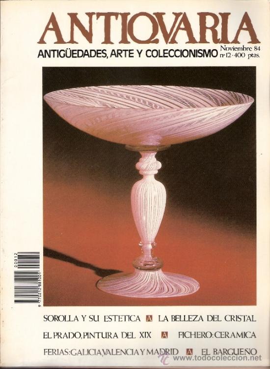 Antiques: Antiqvaria.  N&ordm; 12. Noviembre 1984.Sumario.Antiquaria.Sorolla.Cristal.Bargue&ntilde;o.Lorenzo Valls.Medrano