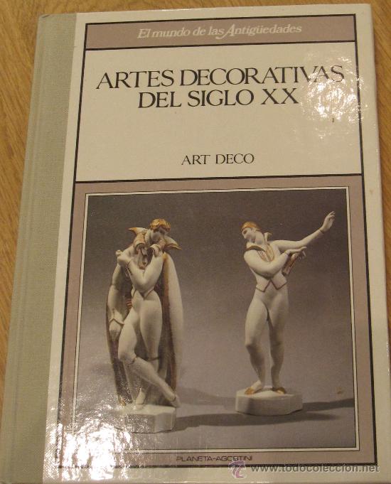 Antig&uuml;edades: ARTES DECORATIVAS DEL SIGLO XX ART DEC&Oacute; ALICIA SU&Aacute;REZ EDITORIAL PLANETA DEAGOSTINI A&Ntilde;O 1989