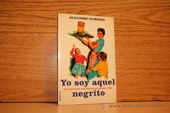 Antig&uuml;edades: YO SOY AQUEL NEGRITO. GUILLERMO SUMMERS - Foto 1
