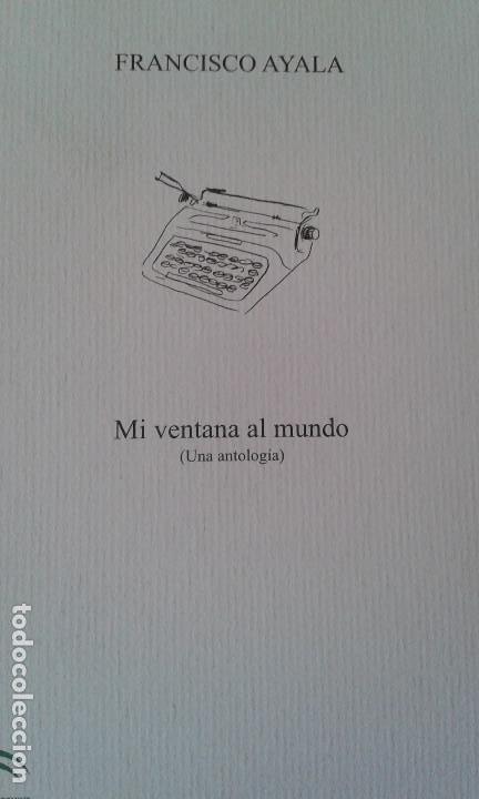 Oggetti Antichi: MI VENTANA AL MUNDO(UNA ANTOLOG&Iacute;A). FRANCISCO AYALA.