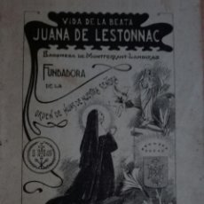 Antigüedades: PRECIOSO LIBRILLO VIDA JUANA DE LESTONNAC AÑO 1900. Lote 132758261