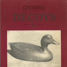 Antigüedades: ONTARIO DECOYS. EN INGLÉS. RECLAMOS DE ANÁTIDAS Y OTRAS ACUÁTICAS DE ONTARIO. CANADÁ.. Lote 286288563