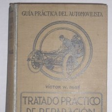 Antigüedades: TRATADO PRACTICO DE REPARACIÓN DEL AUTOMOVILES AUTOR VICTOR W PAGE. Lote 366274916