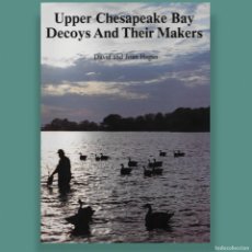 Antigüedades: UPPER CHESAPEAKE BAY DECOYS AND THEIR MAKERS. SEÑUELOS DE LA BAHÍA DE CHESAPEAKE, U.S.A.. Lote 286717263