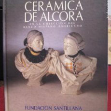 Antigüedades: CERAMICA DE ALCORA EN LA COLECCIÓN DEL BANCO HISPANO AMERICANO. FUNDACION SANTILLANA. 1989