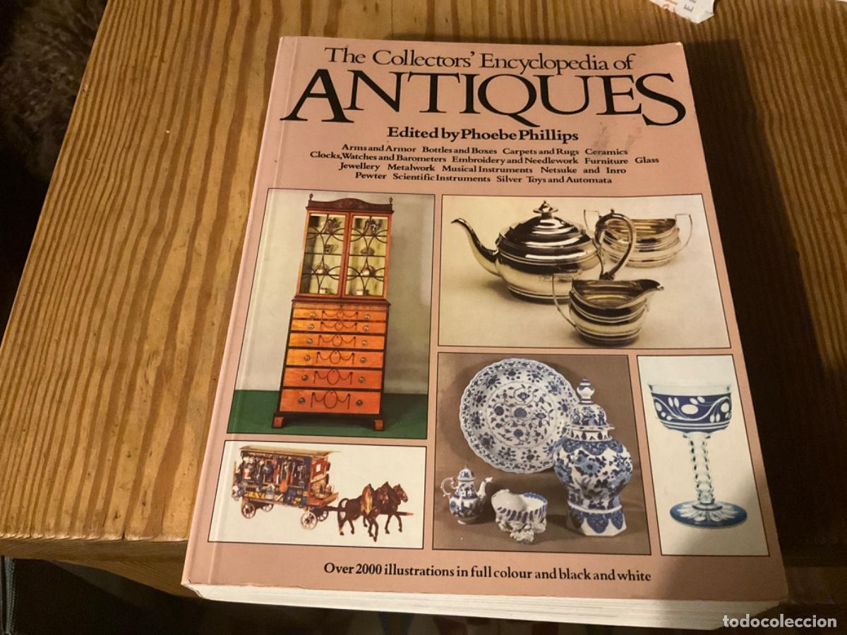 Antiguidades: THE COLLECTORS ENCYCLOPEDIA OF ANTIQUES (Phoebe Pillips Enciclopedia antiguedades 700 pag muy compl