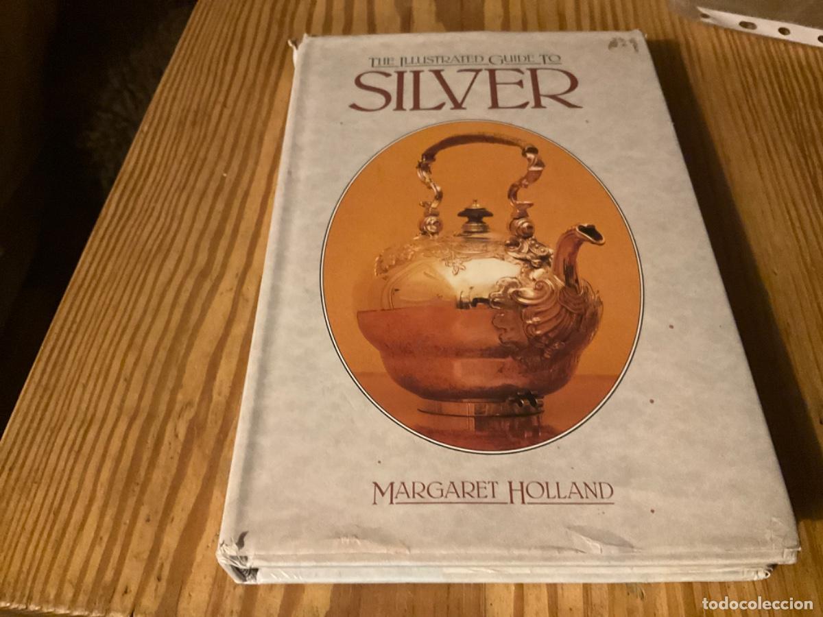 Antiguidades: Silver: An Illustrated Guide to Silver Holland, Margaret guia de plata antiguedades