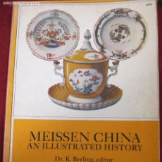 Antigüedades: MEISSEN CHINA AN ILLUSTRATED HISTORY. PORCELANA DE MEISSEN, DR. K. BERLING, EDITOR