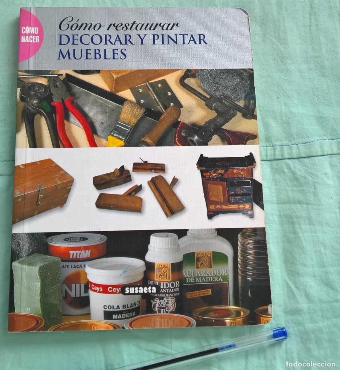 Antig&uuml;edades: Como restaurar ,decorar y pintar muebles ,libro , manual. - Foto 1