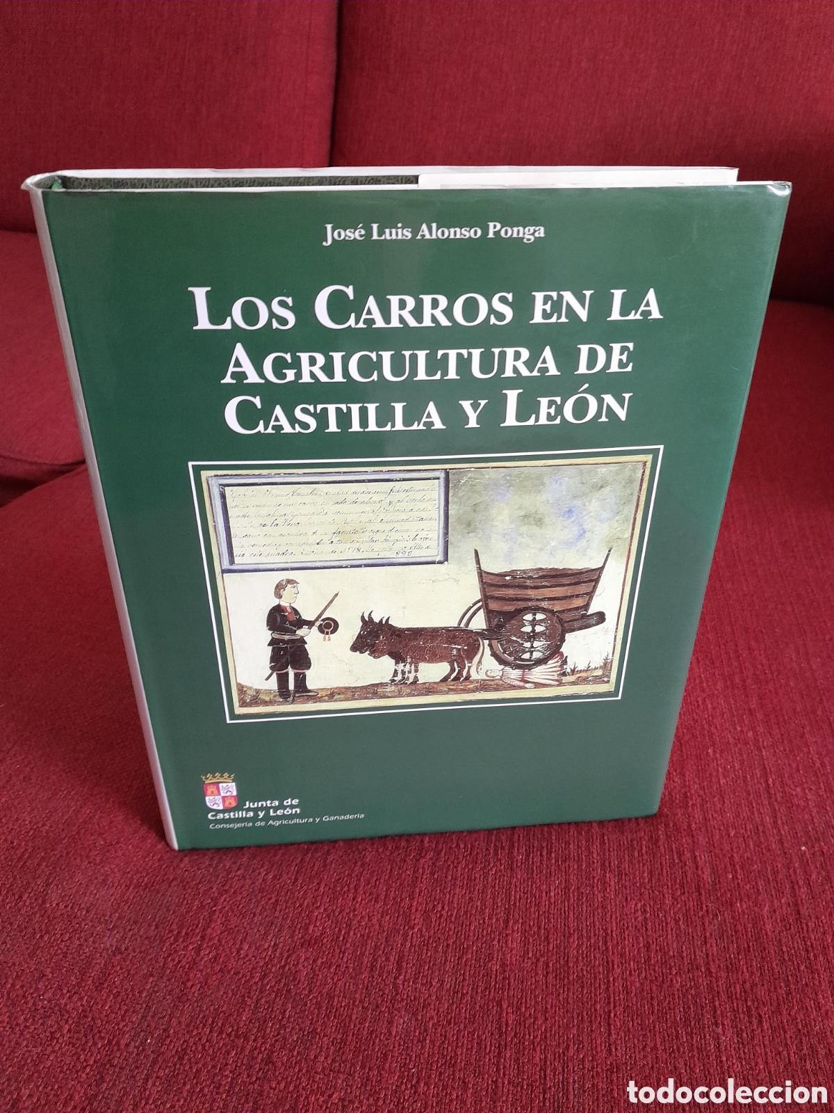 Antig&uuml;edades: -Los Carros En La Agricultura De Castilla Y Le&oacute;n.Jos&eacute; Luis Alonso Ponga.