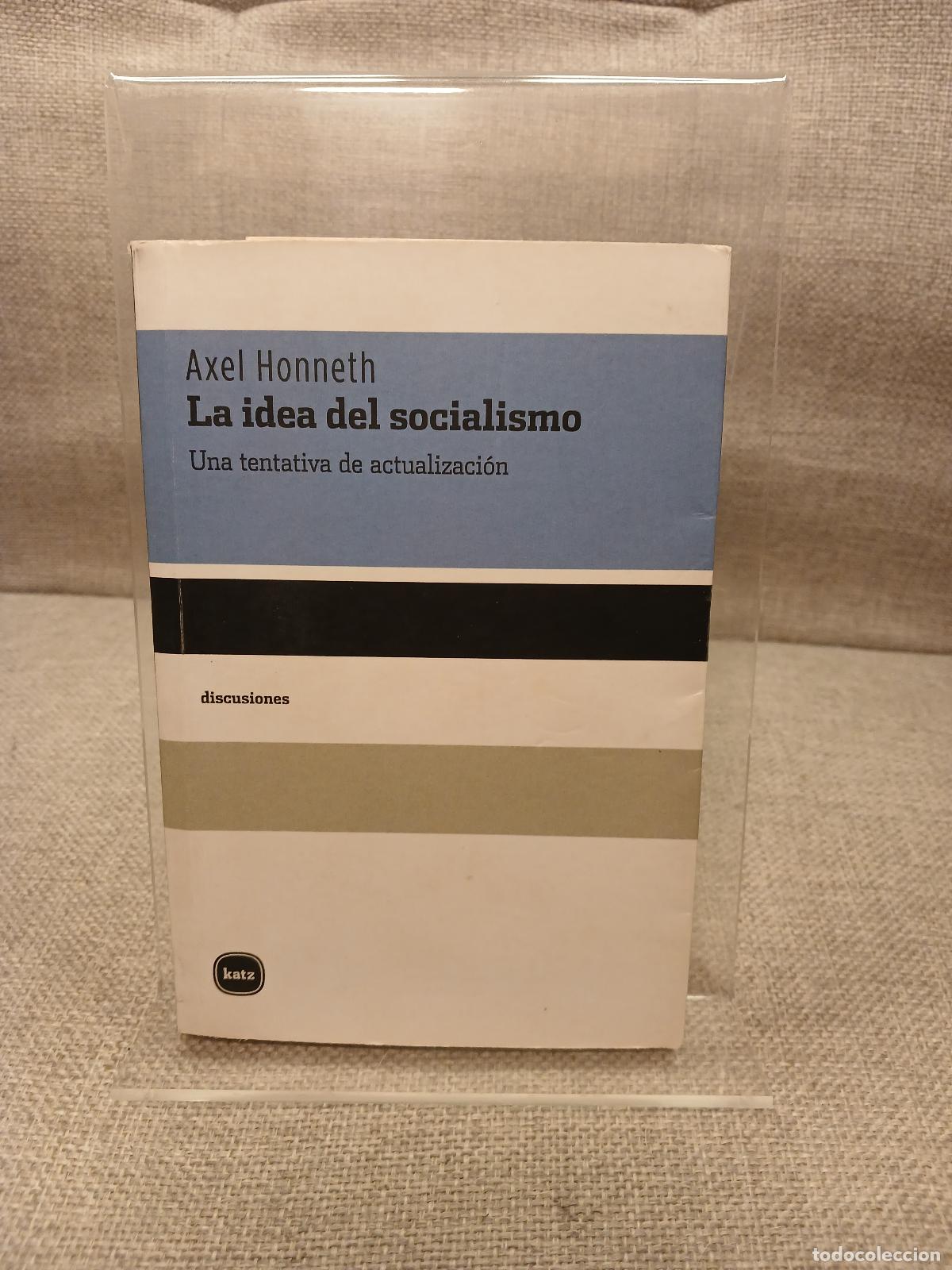 Antiguidades: La idea del socialismo Una tentativa de actualizaci&oacute;n - Axel Honneth